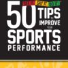 #50Tips to Improve Your Sports Performance