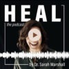 Heal Podcast by Dr. Sarah Marshall