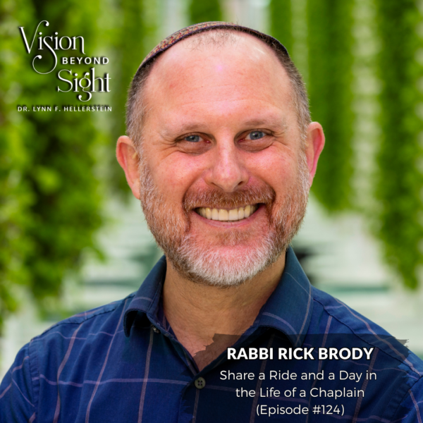 Rabbi Rick Brody - Vision Beyond Sight with Dr. Lynn Hellerstein
