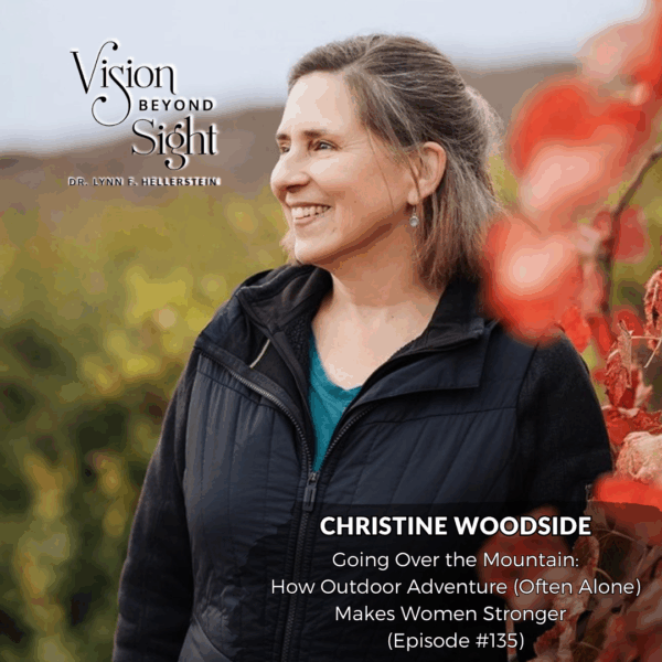 Christine Woodside - Vision Beyond Sight with Dr. Lynn Hellerstein