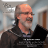 Live Until You Die and See the World Even Without the Sight You Used to Have with Dr. Robert Sanet (Episode #137) Dr. Robert Sanet - Vision Beyond Sight with Dr. Lynn Hellerstein