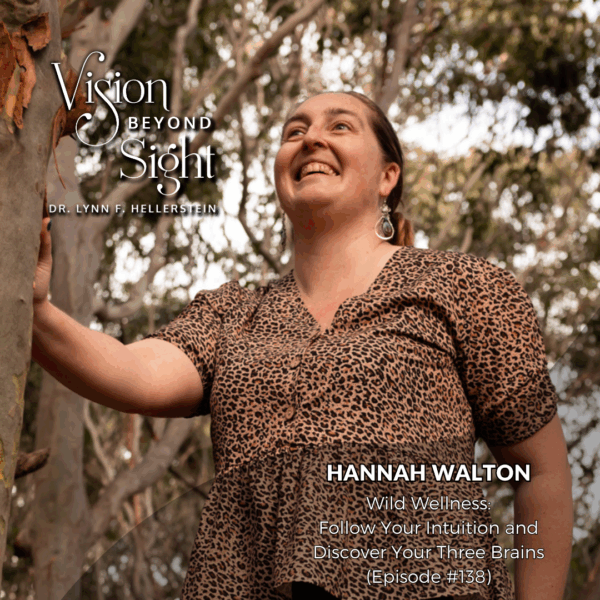 Hannah Walton - Vision Beyond Sight with Dr. Lynn Hellerstein