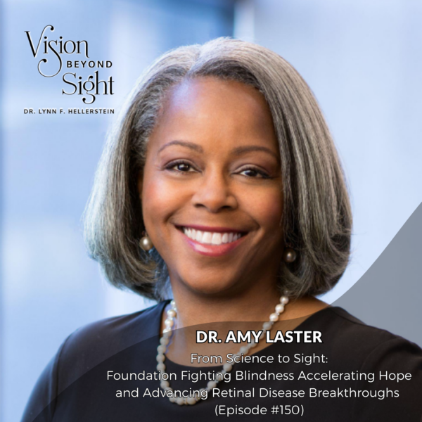Dr. Amy Laster - Vision Beyond Sight with Dr. Lynn Hellerstein
