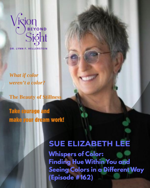 Sue Elizabeth Lee 2 - Vision Beyond Sight with Dr. Lynn Hellerstein