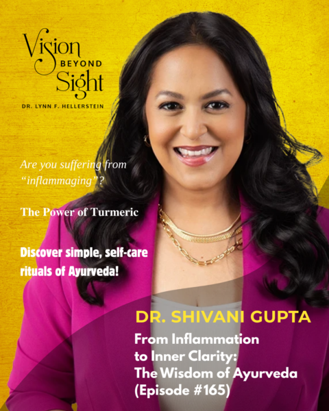 Dr. Shivani Gupta - Vision Beyond Sight with Dr. Lynn Hellerstein